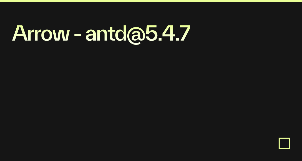 Arrow - antd@5.4.7 - Codesandbox