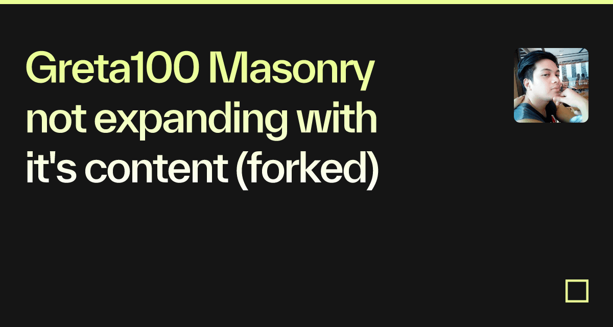 Greta100 Masonry not expanding with it's content (forked) - Codesandbox