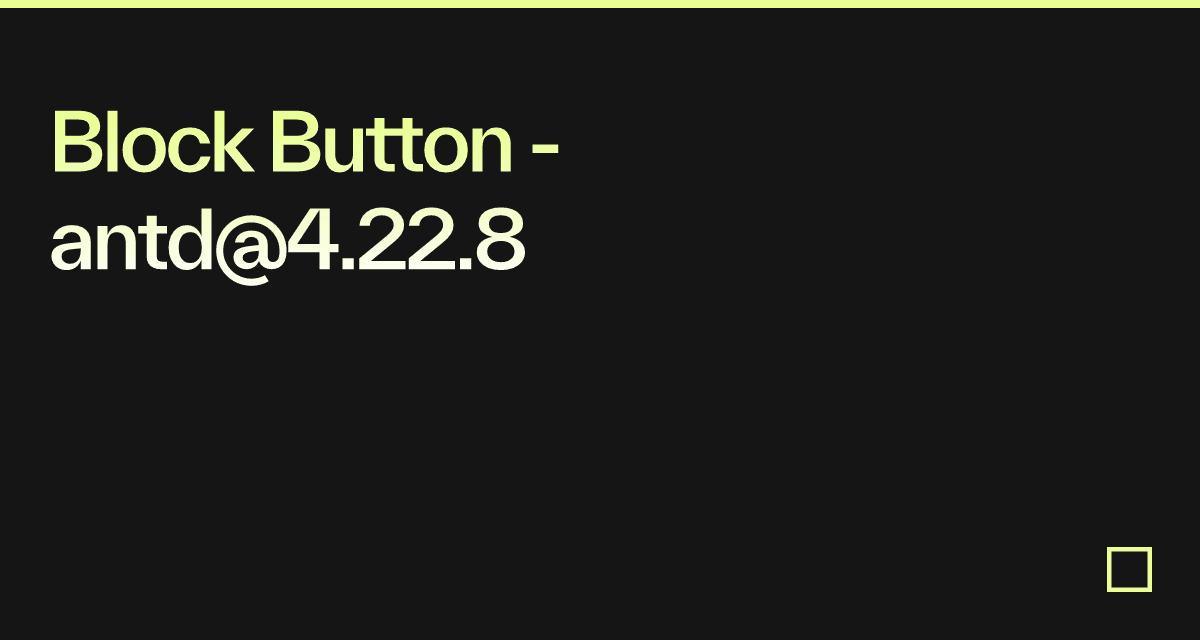 Block Button - antd@4.22.8 - Codesandbox
