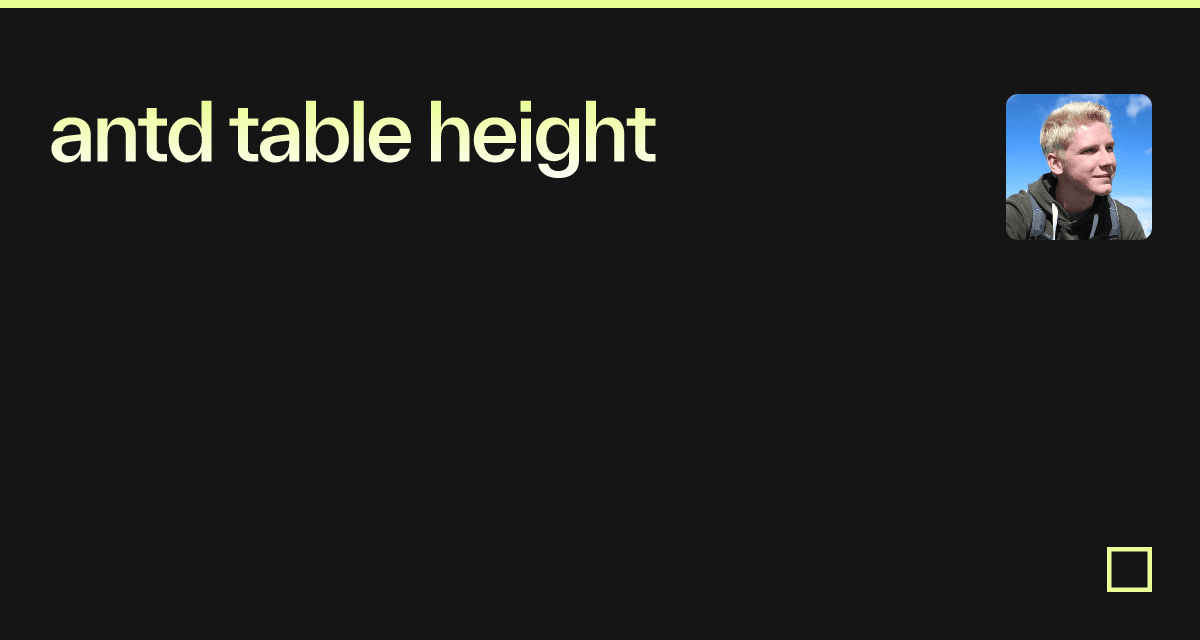 Antd Table Height Codesandbox antd-table-height-codesandbox