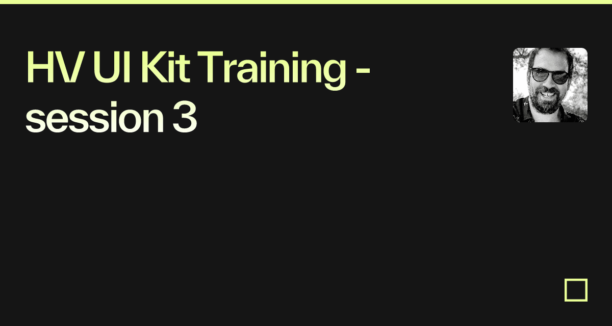 HV UI Kit Training - session 3 - Codesandbox