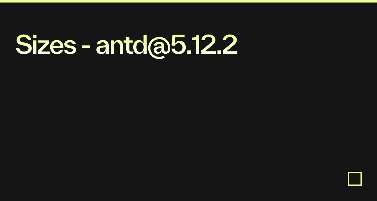 Sizes - antd@5.12.2 - Codesandbox