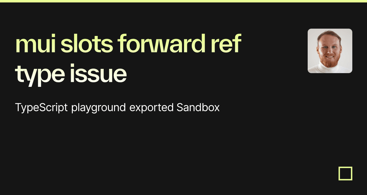 mui slots forward ref type issue - Codesandbox