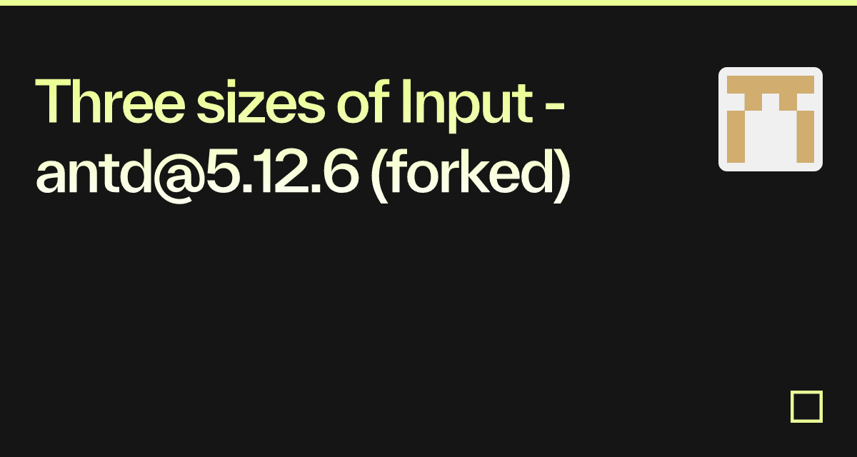 Three sizes of Input - antd@5.12.6 (forked) - Codesandbox