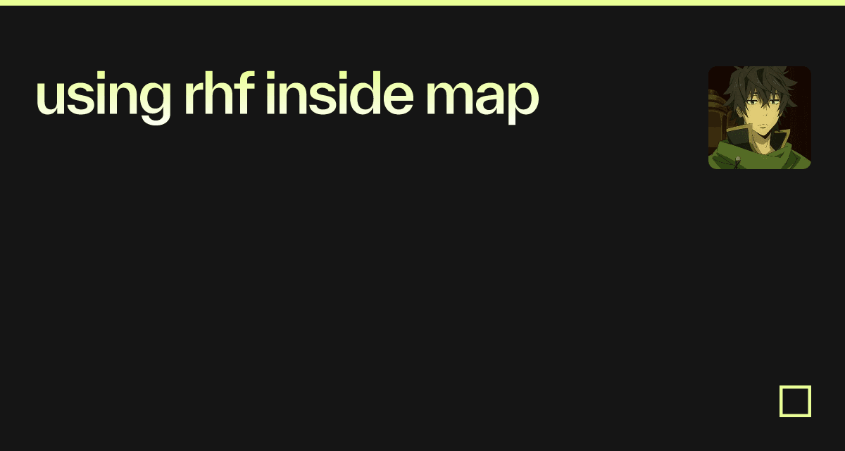 using rhf inside map - Codesandbox