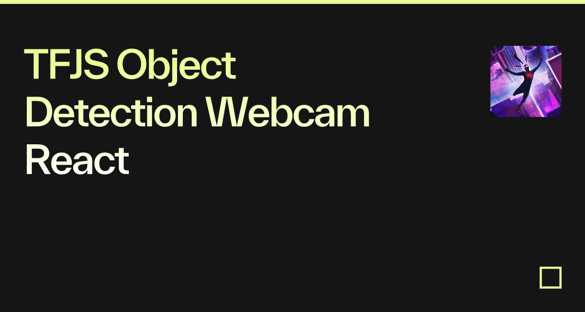 TFJS Object Detection Webcam React - Codesandbox
