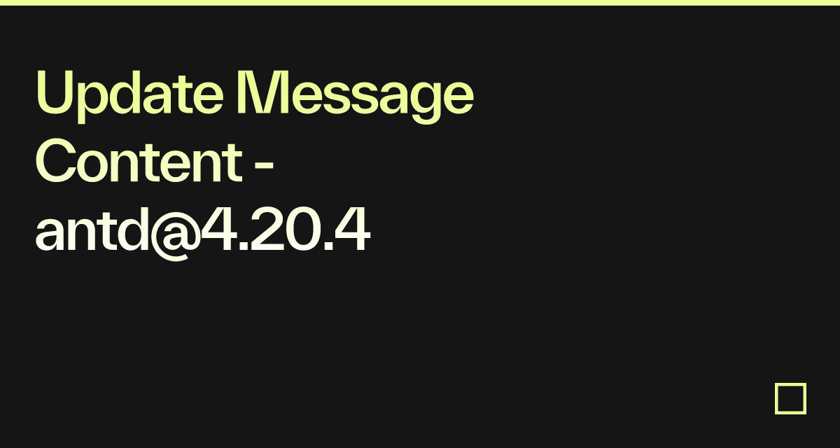 Update Message Content - antd@4.20.4 - Codesandbox