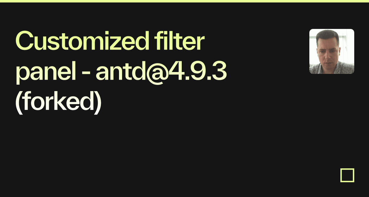 Customized filter panel - antd@4.9.3 (forked) - Codesandbox