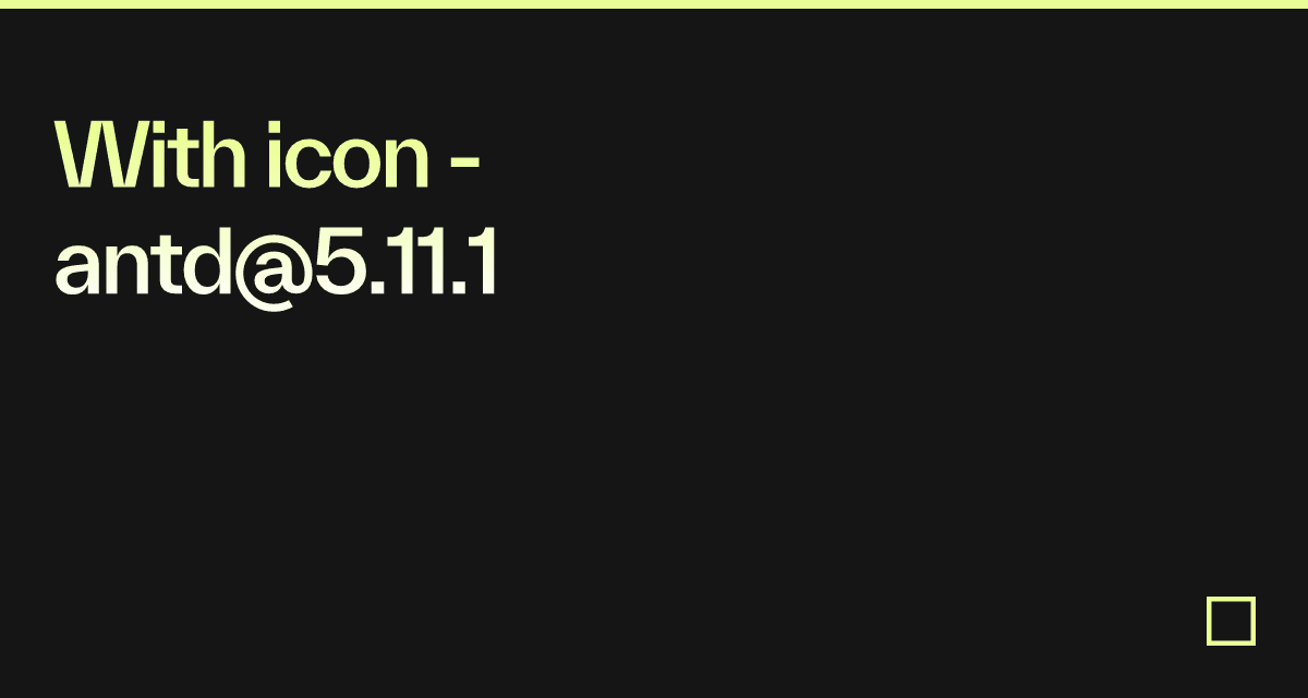 With icon - antd@5.11.1 - Codesandbox