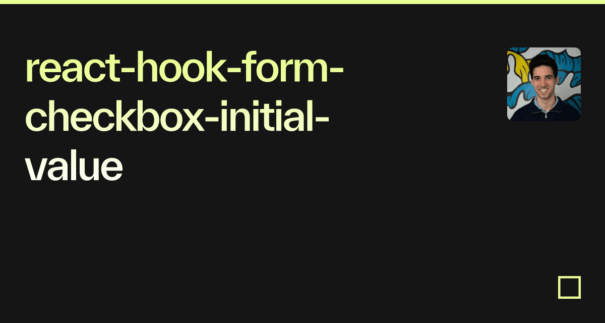 react-hook-form-checkbox-initial-value-codesandbox