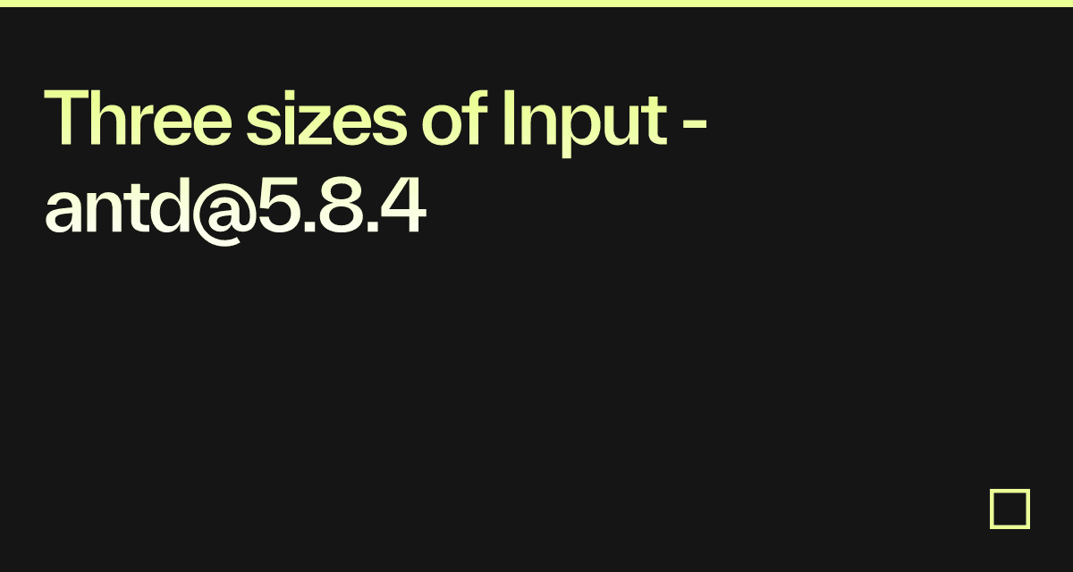 Three sizes of Input - antd@5.8.4 - Codesandbox