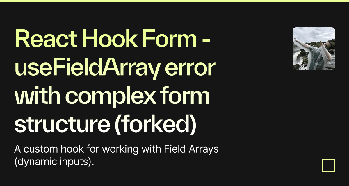 React Hook Form - useFieldArray error with complex form structure ...