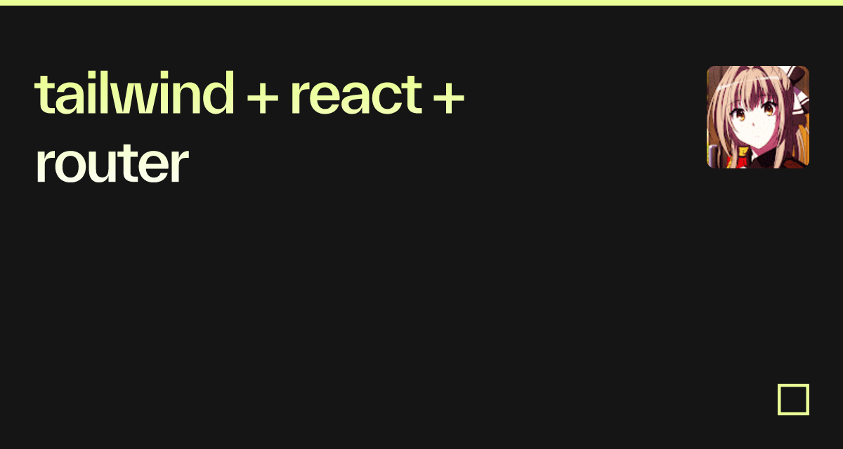 tailwind + react + router - Codesandbox