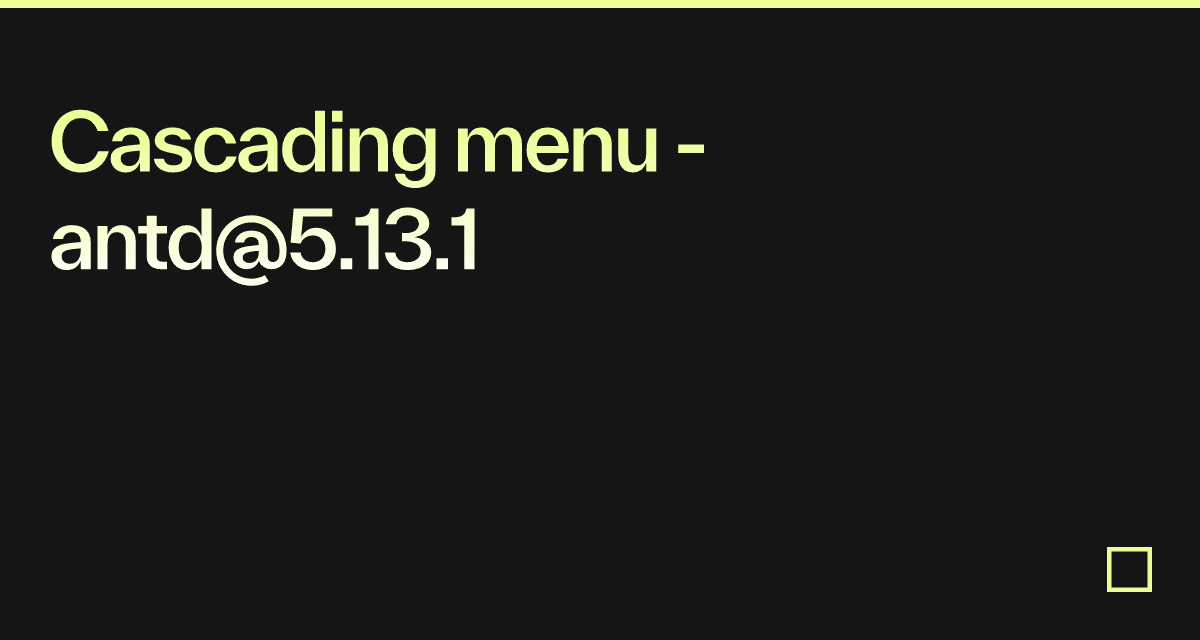 Cascading menu - antd@5.13.1 - Codesandbox