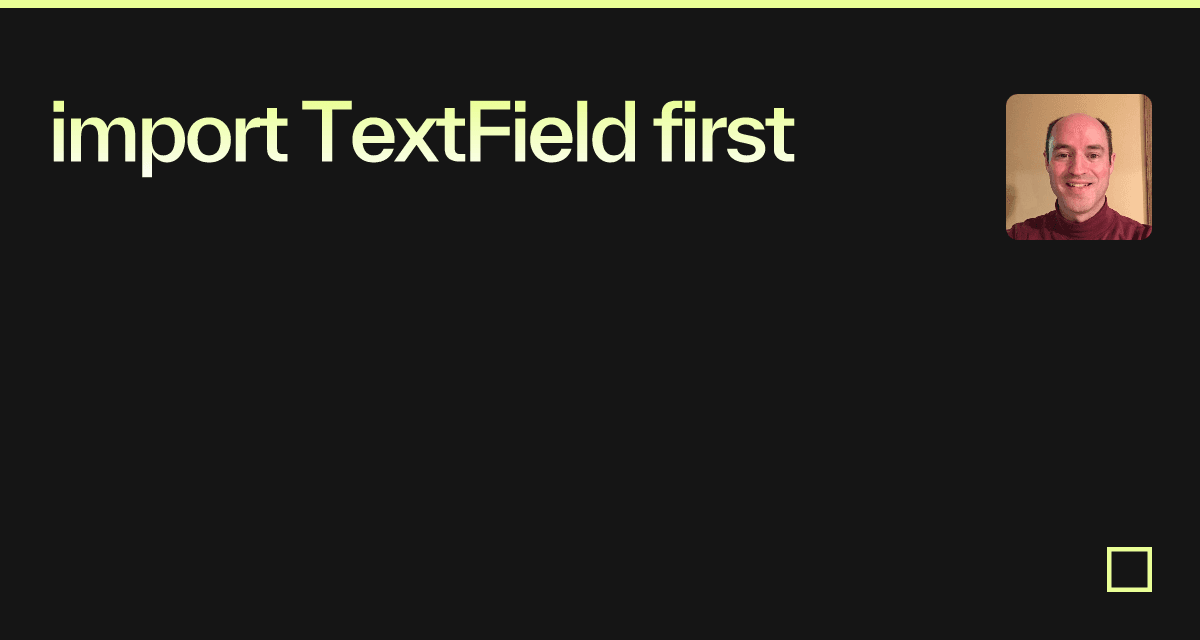 import TextField first - Codesandbox