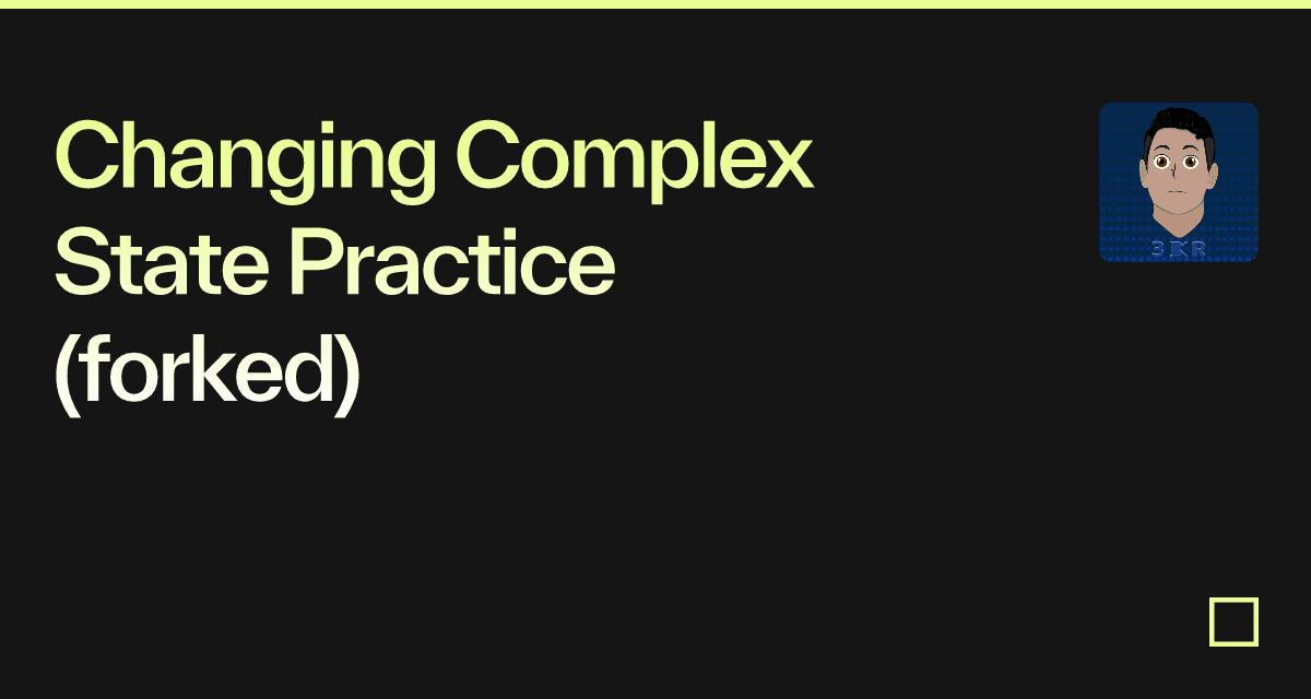 Changing Complex State Practice (forked) - Codesandbox
