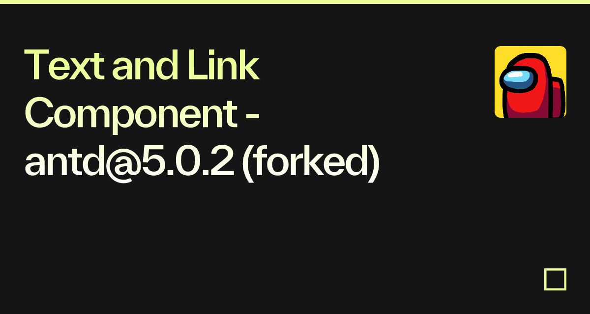 Text and Link Component - antd@5.0.2 (forked) - Codesandbox