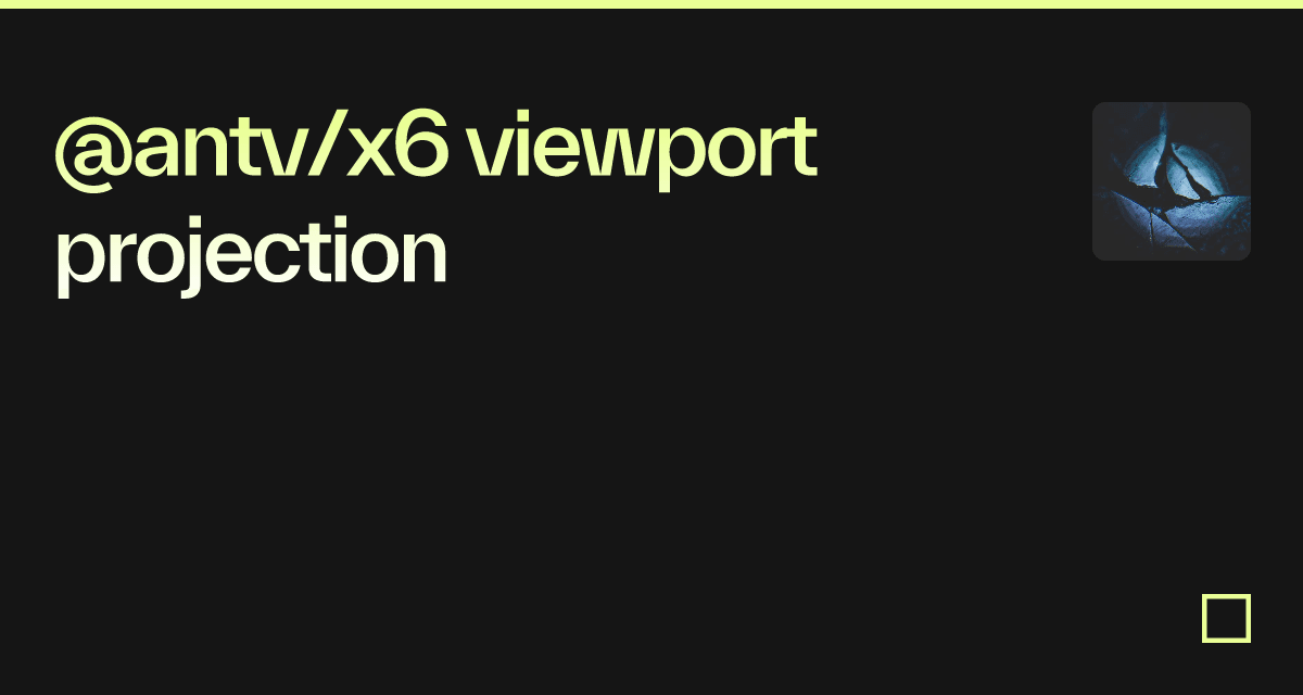 @antv/x6 viewport projection - Codesandbox