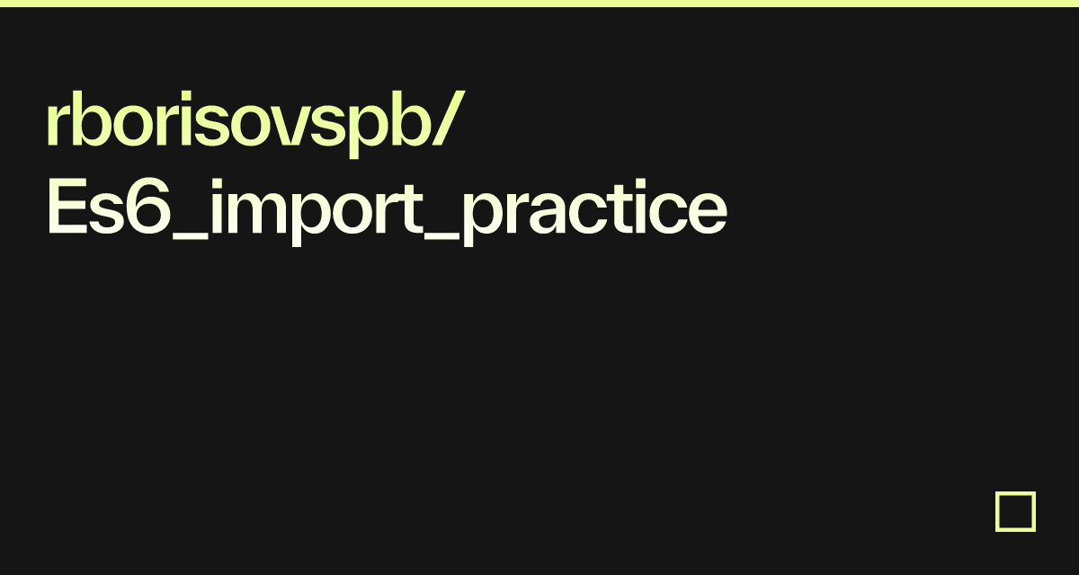 rborisovspb/Es6_import_practice - Codesandbox