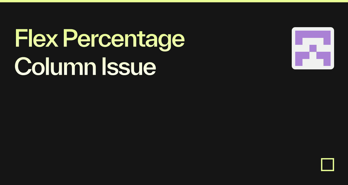 Flex Percentage Column Issue - Codesandbox