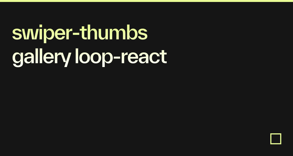 swiper-thumbs gallery loop-react - Codesandbox