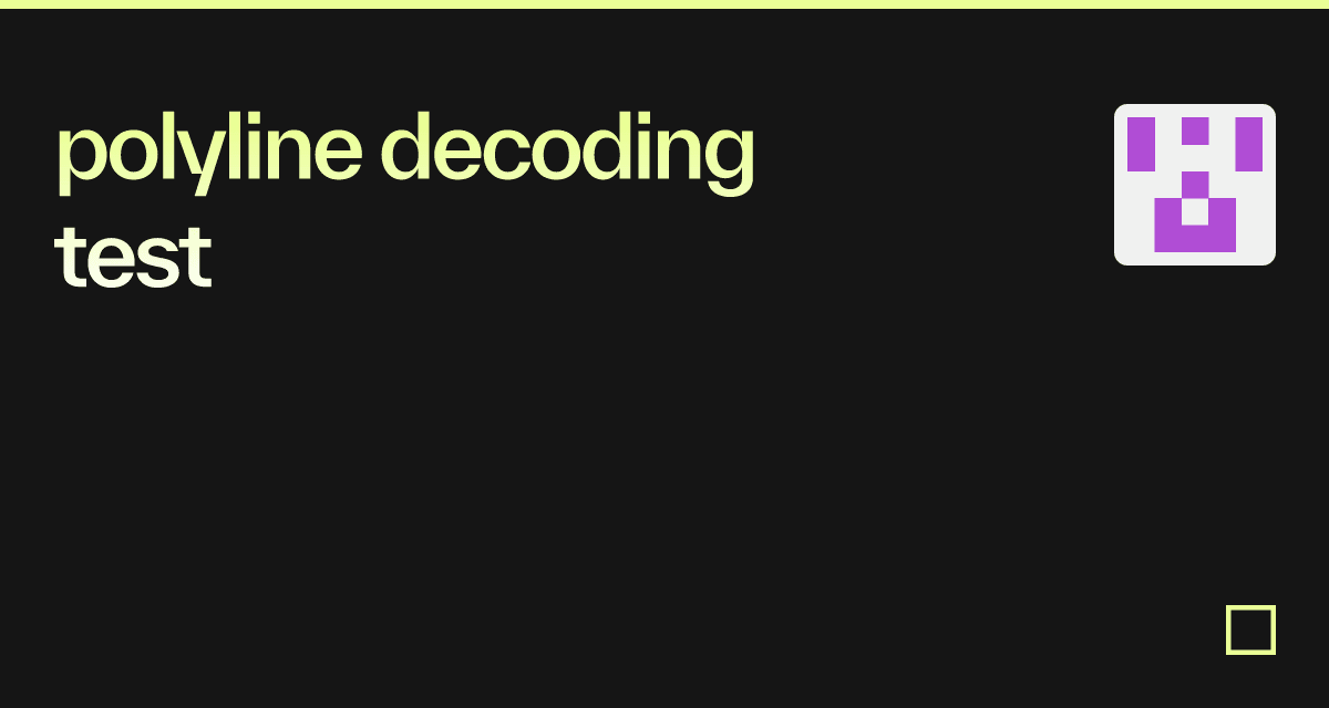 Polyline Decoding Test Codesandbox