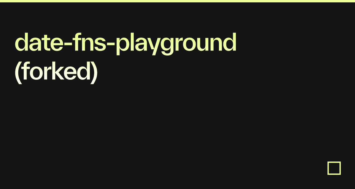 date-fns-playground (forked) - Codesandbox