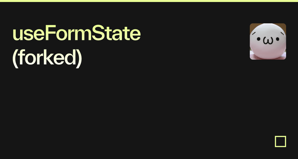 useFormState (forked) - Codesandbox