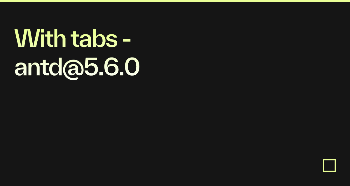 With tabs - antd@5.6.0 - Codesandbox