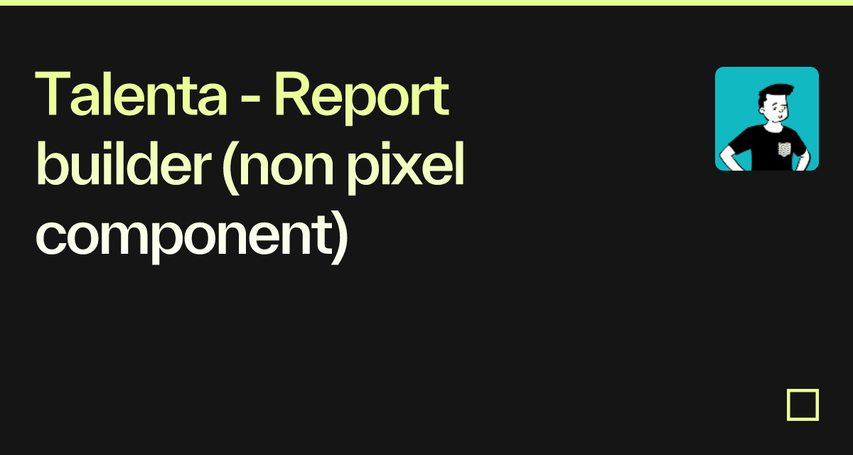 Talenta - Report builder (non pixel component) - Codesandbox