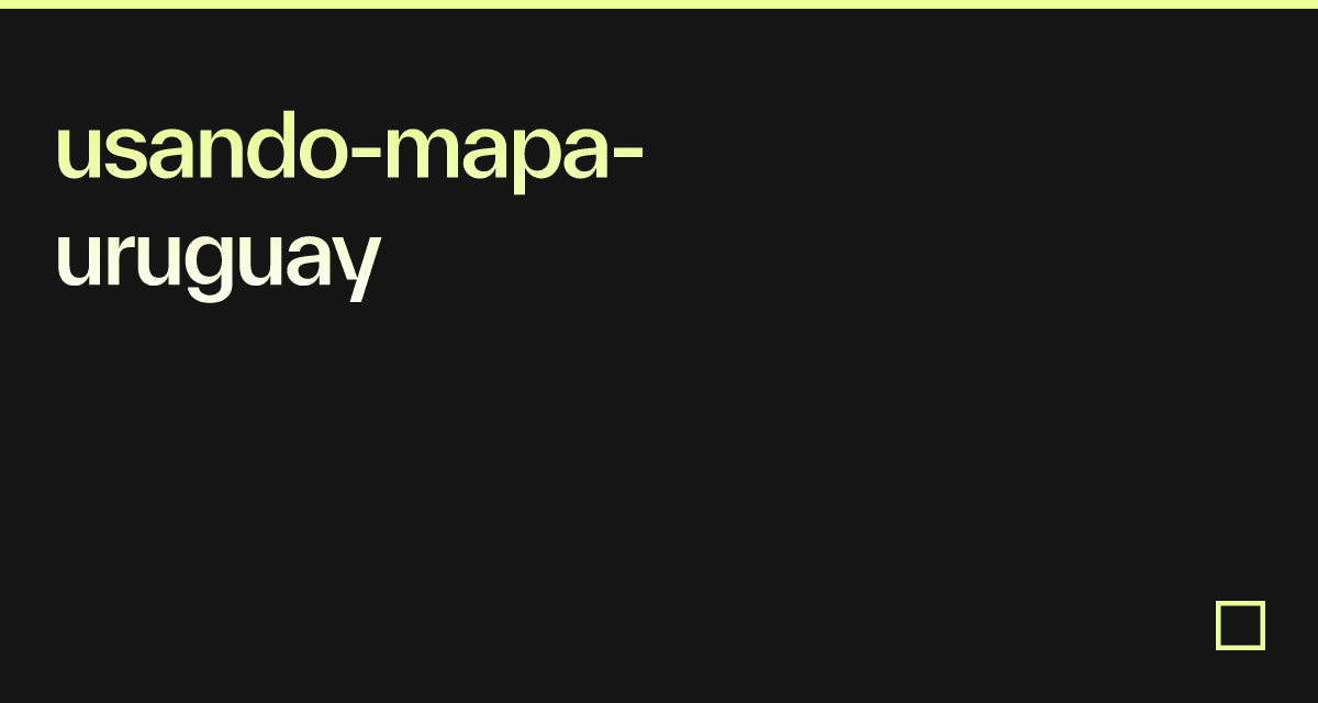 usando-mapa-uruguay - Codesandbox