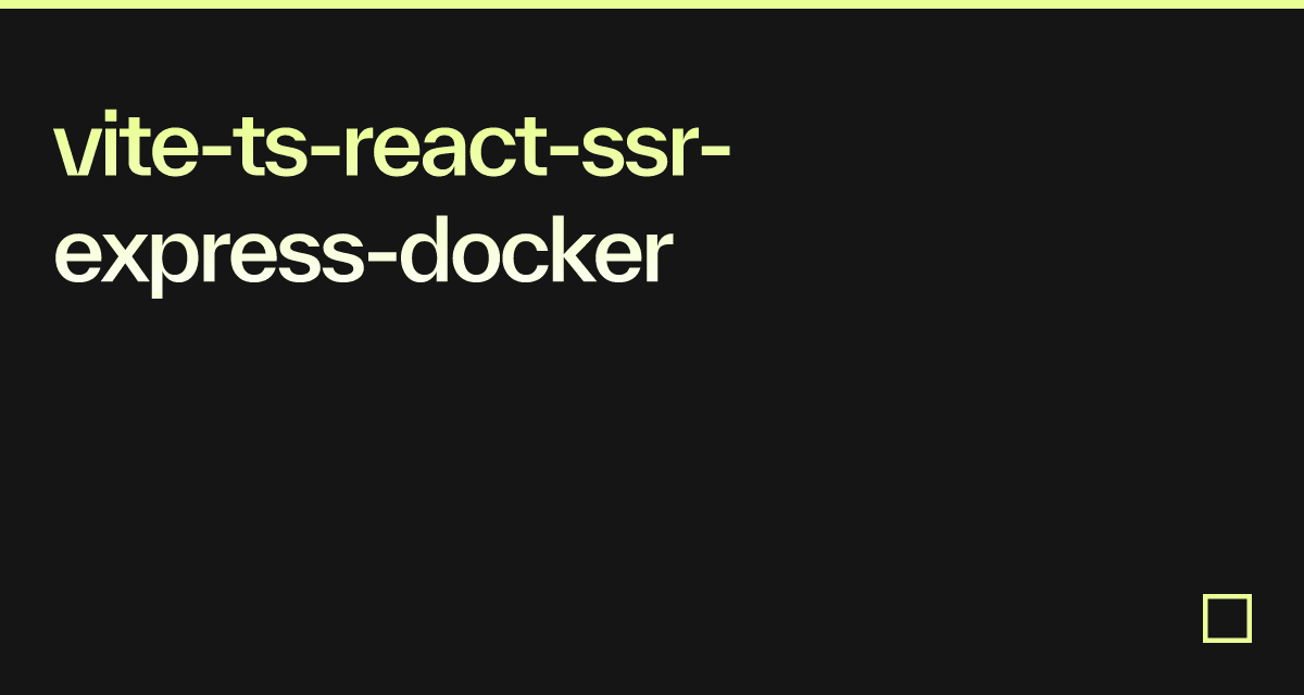 vite-ts-react-ssr-express-docker - Codesandbox