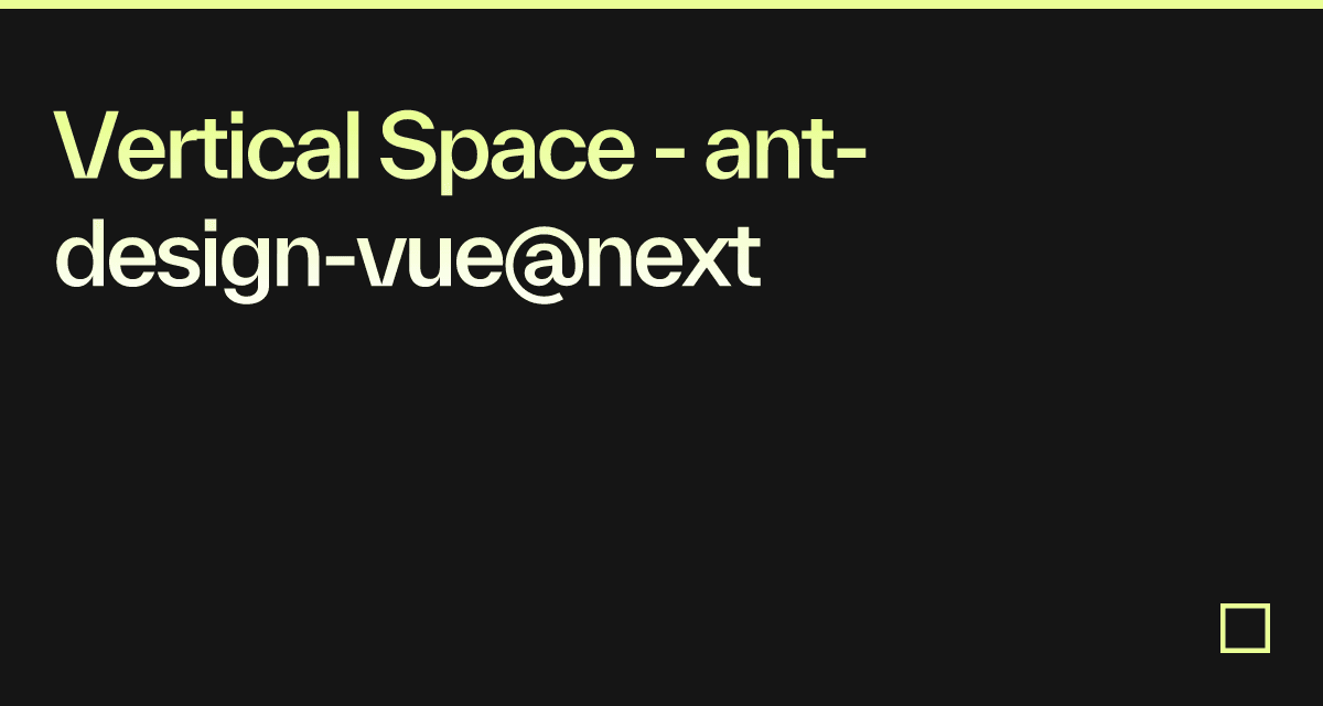 Vertical Space - ant-design-vue@next - Codesandbox