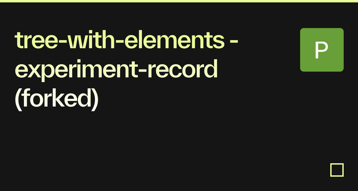 tree-with-elements - experiment-record (forked) - Codesandbox
