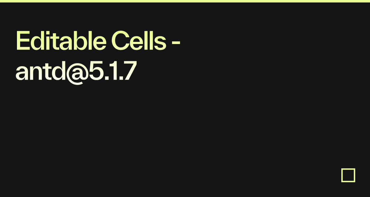 Editable Cells - antd@5.1.7 - Codesandbox