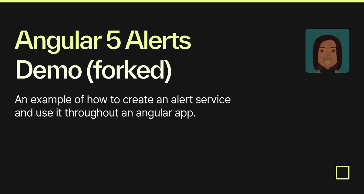Angular 5 Alerts Demo (forked) - Codesandbox