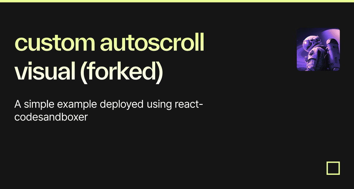 custom autoscroll visual (forked) - Codesandbox