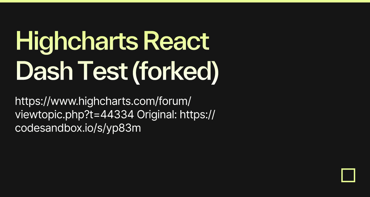 Highcharts React Dash Test (forked) - Codesandbox