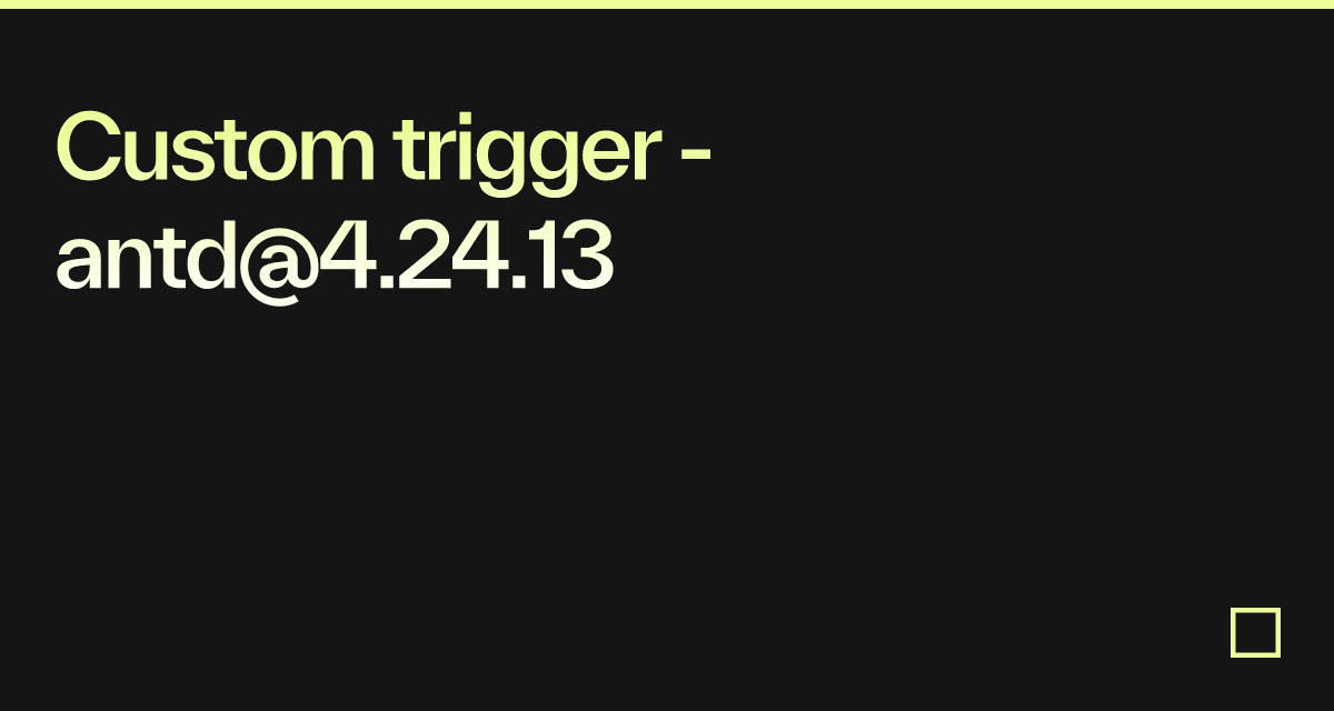 Custom trigger - antd@4.24.13 - Codesandbox
