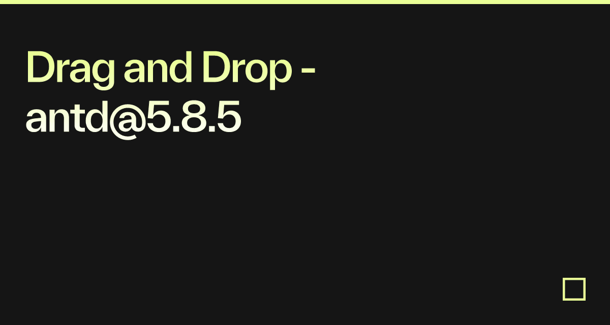 Drag and Drop - antd@5.8.5 - Codesandbox