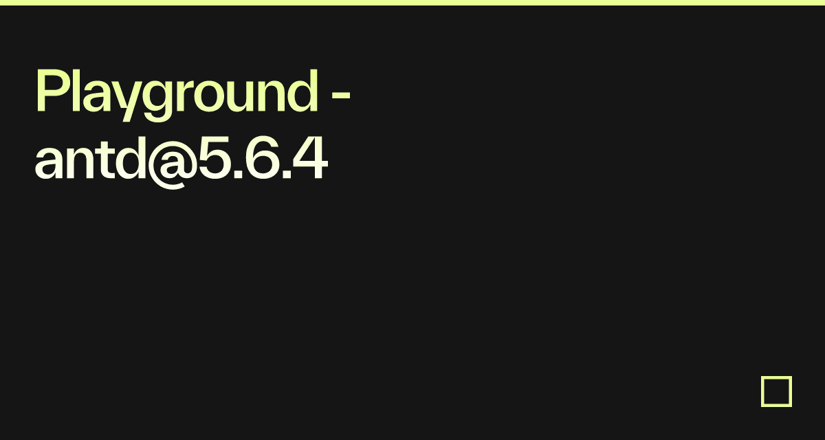 Playground - antd@5.6.4 - Codesandbox