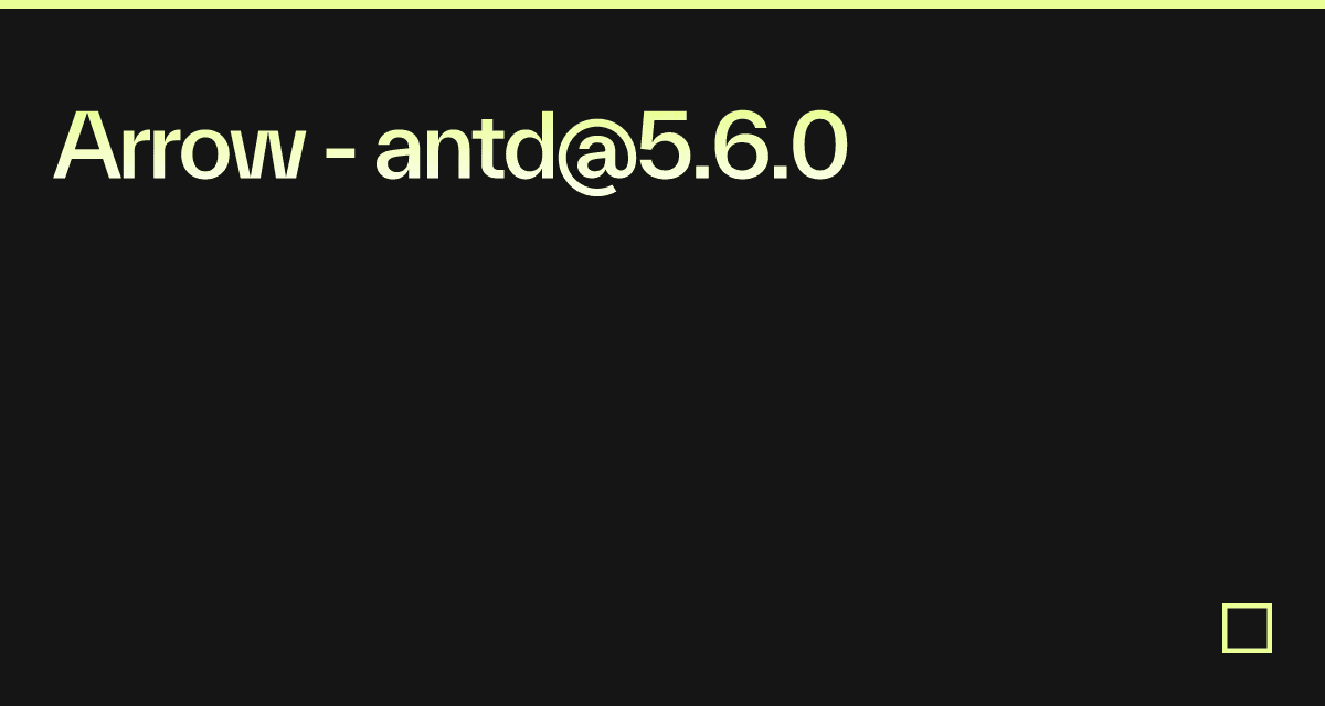 Arrow - antd@5.6.0 - Codesandbox