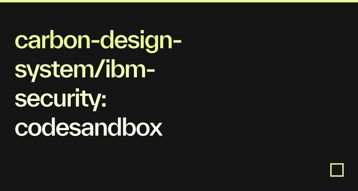 carbon-design-system/ibm-security: codesandbox - Codesandbox