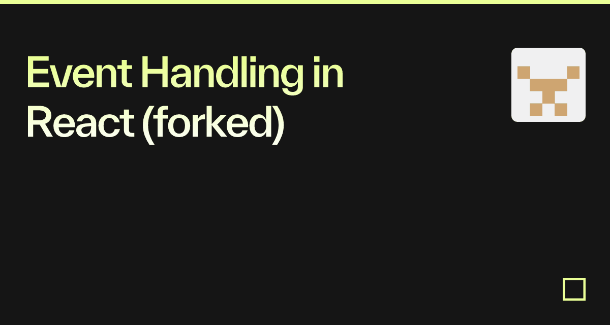 Event Handling in React (forked) - Codesandbox