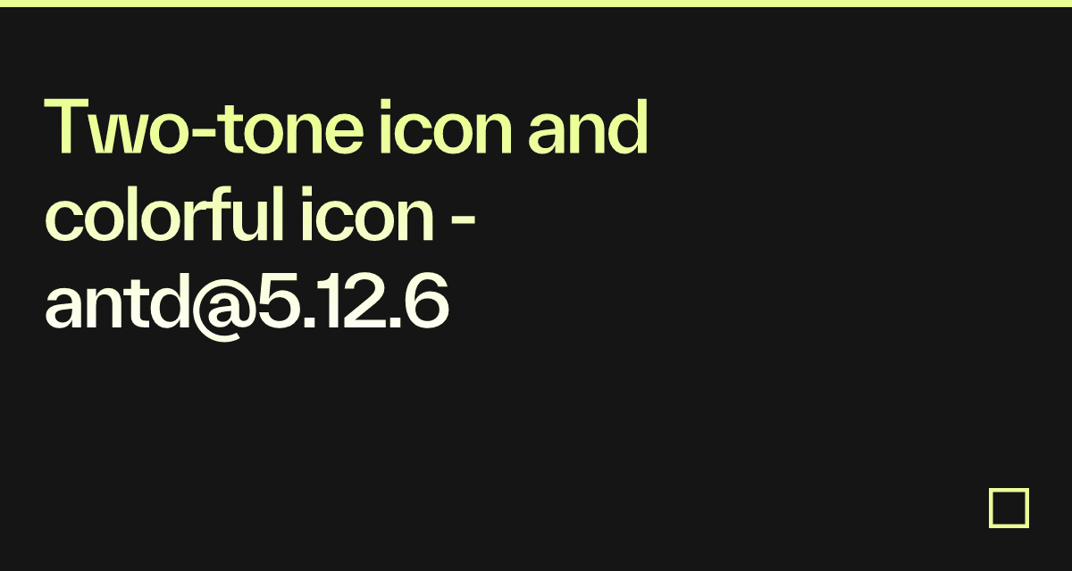 Two-tone icon and colorful icon - antd@5.12.6 - Codesandbox