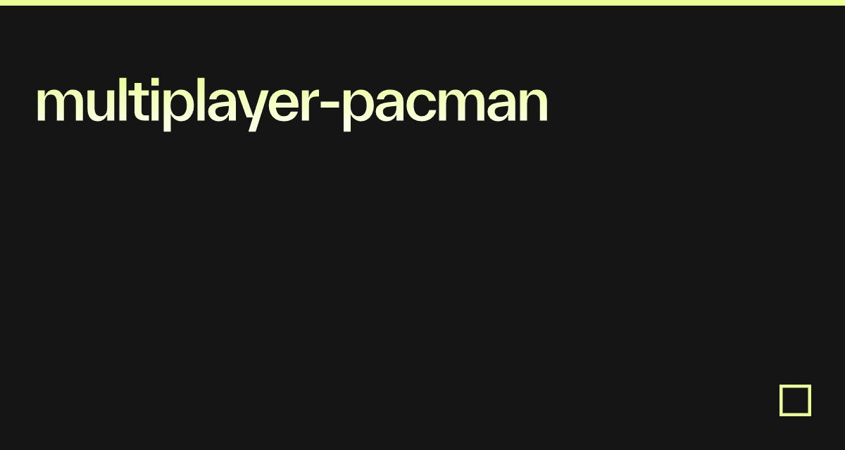 multiplayer-pacman - Codesandbox