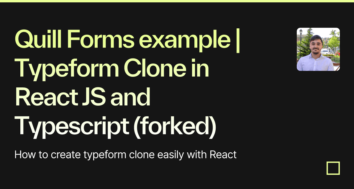Quill Forms example Typeform Clone in React JS and Typescript (forked