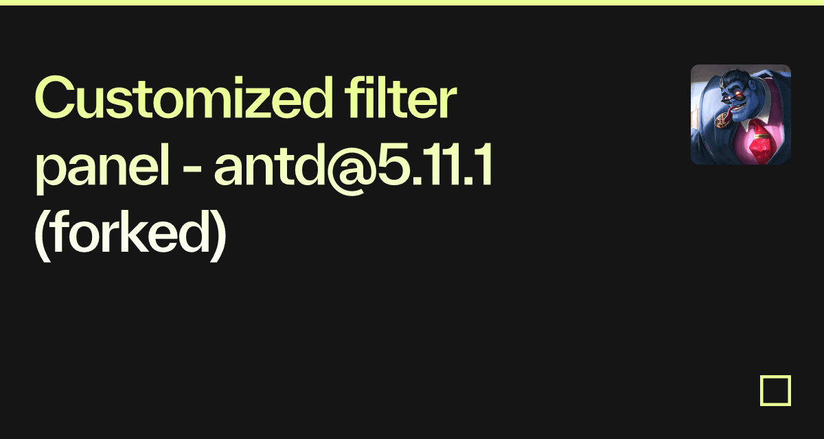 Customized filter panel - antd@5.11.1 (forked) - Codesandbox