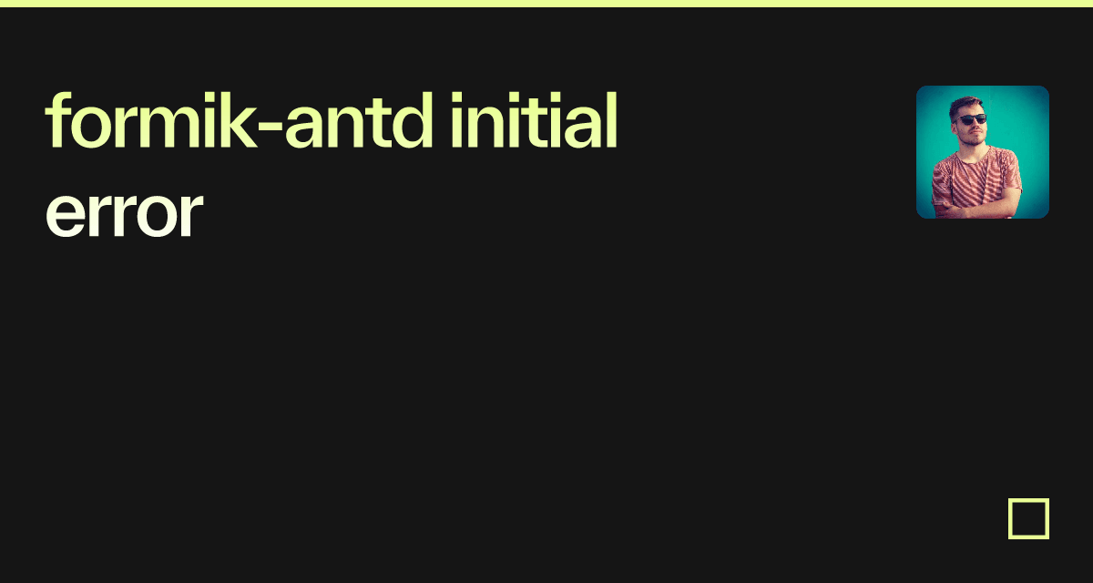 formik-antd initial error - Codesandbox