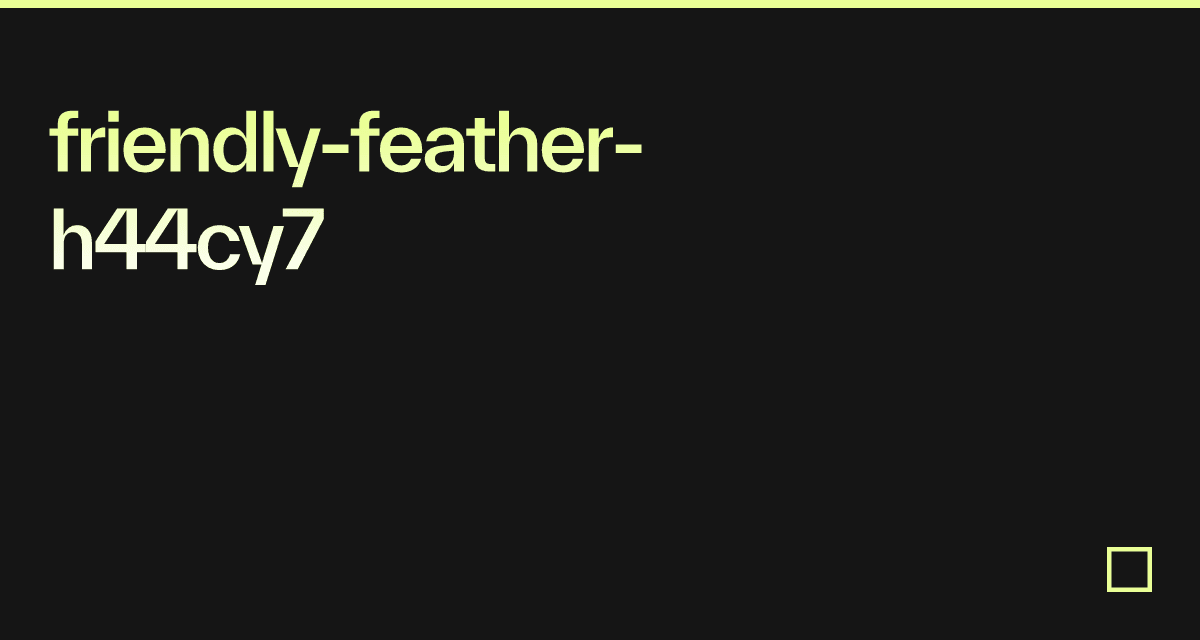 friendly-feather-h44cy7 - Codesandbox